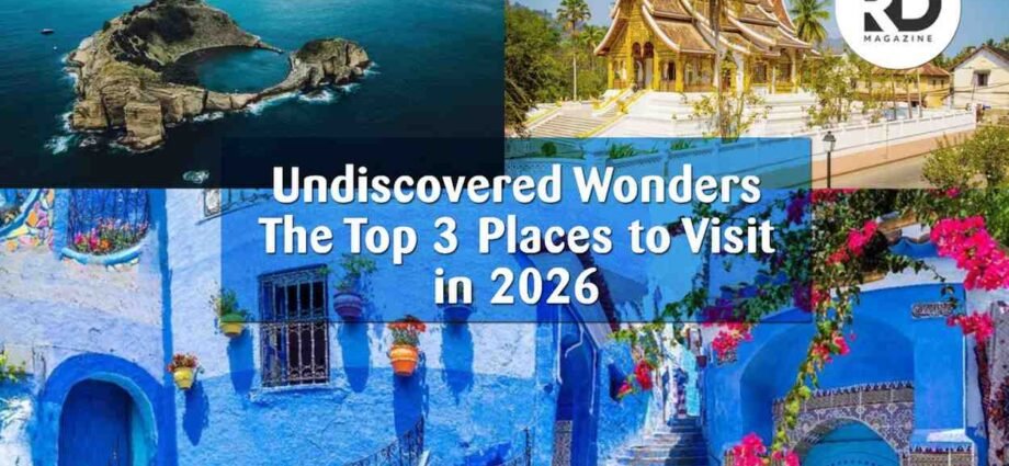 Undiscovered Wonders: The Top 3 Places to Visit in 2026 1 Undiscovered Wonders The Top 3 Places to Visit in 2026 1